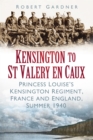 Image for Kensington to St Valery en Caux: Princess Louise&#39;s Kensington Regiment, France and England, Summer 1940