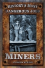 Image for History&#39;s most dangerous jobs  : miners