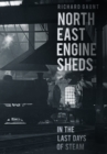 Image for North East Engine Sheds in the Last Days of Steam