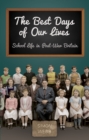 Image for The best days of our lives  : school life in post-war Britain