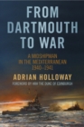 Image for From Dartmouth to war  : a midshipman in the Mediterranean, 1940-1941