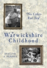 Image for A Warwickshire Childhood: No Cakes for Tea