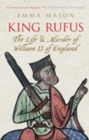 Image for King Rufus: the life &amp; murder of William II of England