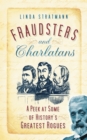 Image for Fraudsters and charlatans: a peek at some of history&#39;s greatest rogues