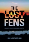Image for The lost Fens  : England&#39;s greatest ecological disaster