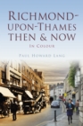 Image for Richmond-upon-Thames then &amp; now