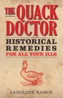 Image for The quack doctor  : historical remedies for all your ills