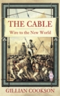 Image for The cable  : wire to the New World