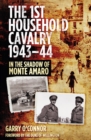 Image for The First Household Cavalry Regiment 1943-44  : in the shadow of Monte Amaro