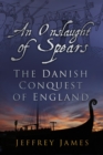 Image for An onslaught of spears  : the Danish conquest of England