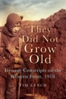 Image for They did not grow old  : teenage draftees on the Western Front 1918