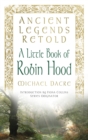 Image for Ancient Legends Retold: A Little Book of Robin Hood