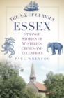 Image for The A-Z of Curious Essex