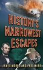 Image for History&#39;s narrowest escapes