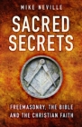 Image for Sacred secrets: Freemasonry, the Bible and the Christian faith