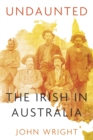 Image for Undaunted: the Irish in Australia