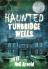 Image for Haunted Tunbridge Wells