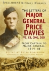 Image for The letters of Major General Price-Davies VC, CB, CMG, DSO: from Captain to Major General, 1914-18
