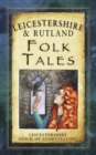 Image for Leicestershire &amp; Rutland folk tales