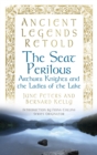 Image for The Seat Perilous: Arthur&#39;s Knights and the Ladies of the Lake