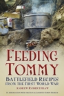Image for Feeding Tommy: battlefield recipes from the First World War