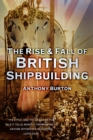 Image for The rise &amp; fall of British shipbuilding
