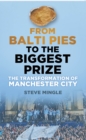 Image for From Balti pies to the biggest prize  : the transformation of Manchester City