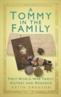 Image for A Tommy in the family  : First World War family history and esearch