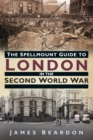 Image for The Spellmount Guide to London in the Second World War