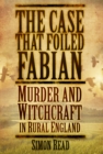 Image for The case that foiled Fabian  : murder and witchcraft in rural England