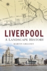 Image for Liverpool: a landscape history