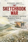 Image for The Sketchbook War: Saving the Nation&#39;s Artists in World War II