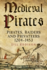 Image for Medieval pirates: pirates, raiders and privateers, 1204-1453