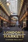 Image for London&#39;s markets  : from Smithfield to Portobello Road