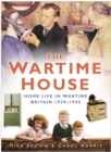 Image for The Wartime House: Home Life in Wartime Britain 1939-1945
