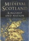 Image for Medieval Scotland: kingship and nation