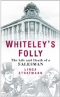 Image for Whiteley&#39;s folly: the life and death of a salesman