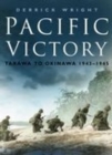 Image for Pacific victory: Tarawa to Okinawa 1943-1945