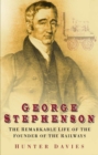 Image for George Stephenson: the remarkable life of the founder of the railway