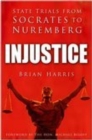 Image for Injustice: state trials from Socrates to Nuremberg