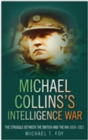 Image for Michael Collins&#39;s Intelligence War: The Struggle Between the British and the IRA 1919-1921