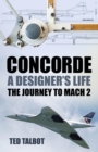 Image for Concorde: a designer&#39;s life : the journey to Mach 2