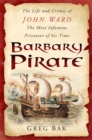 Image for Barbary pirate: the life and crimes of John Ward, the most infamous privateer of his time