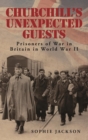 Image for Churchill&#39;s unexpected guests: prisoners of war in Britain in World War II