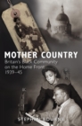 Image for Mother country: Britain&#39;s black community on the home front, 1939-45