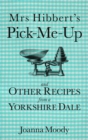 Image for Mrs Hibbert&#39;s pick-me-up and other recipes from a Yorkshire dale