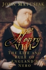 Image for Henry VIII  : the life and rule of England&#39;s Nero