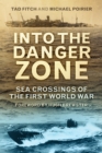 Image for Into the danger zone  : sea crossings of the First World War