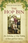 Image for The hop bin: recollections, songs and stories from the Kentish hop fields