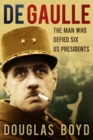 Image for De Gaulle: the man who defied six US presidents